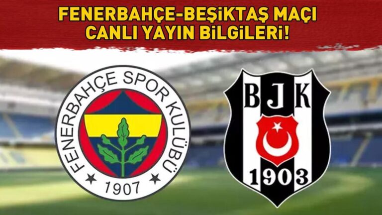 FENERBAHÇE BEŞİKTAŞ MAÇI KANALI VE SAATİ! Fenerbahçe Beşiktaş maçı ne zaman, saat kaçta, hangi kanalda? SÜPER LİG’DE DEV DERBİ!