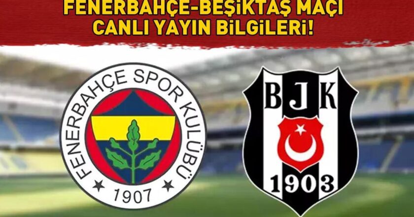 FENERBAHÇE BEŞİKTAŞ MAÇI KANALI VE SAATİ! Fenerbahçe Beşiktaş maçı ne zaman, saat kaçta, hangi kanalda? SÜPER LİG’DE DEV DERBİ!