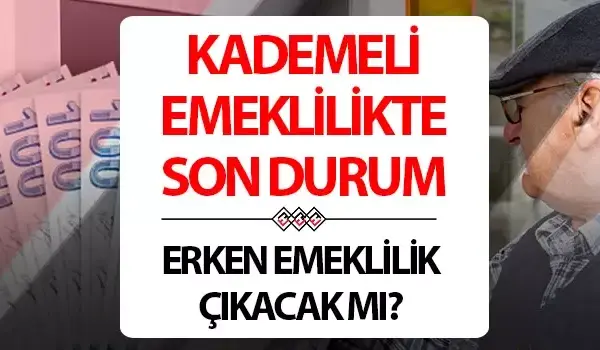 Kademeli emeklilik tartışmaları gündem oluyor kamuoyunda beklenti yükseliyor